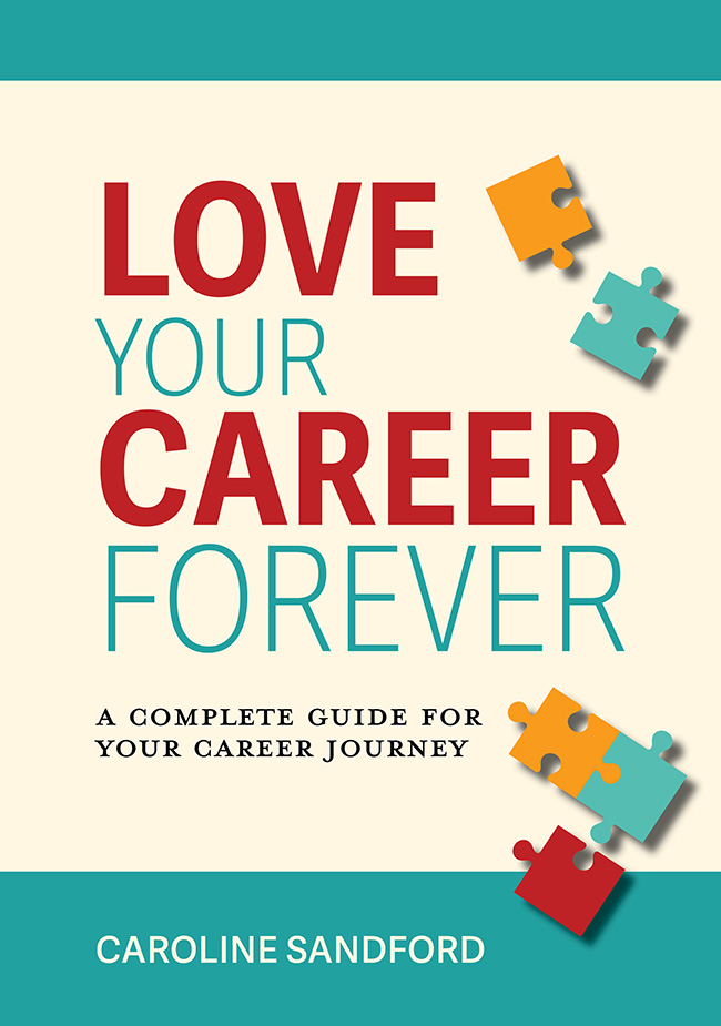 CALICO PUBLISHING LOVE YOUR CAREER FOREVER Caroline Sandford has spent - photo 1