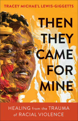 Tracey Michael Lewis-Giggetts - Then They Came for Mine: Healing from the Trauma of Racial Violence