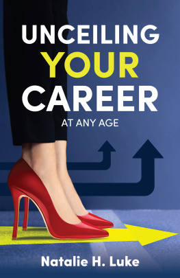 Natalie H. Luke - UnCeiling Your Career: At Any Age
