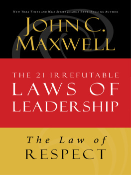John C. Maxwell The Law of Respect: Lesson 7 from The 21 Irrefutable Laws of Leadership