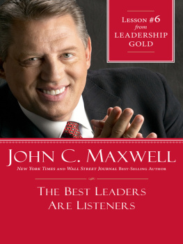 John C. Maxwell - The Best Leaders Are Listeners: Lesson 6 from Leadership Gold
