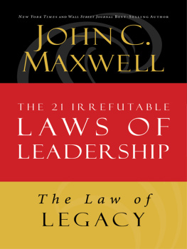 John C. Maxwell - The Law of Legacy: Lesson 21 from the 21 Irrefutable Laws of Leadership