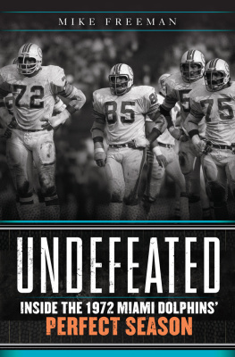 Mike Freeman - Undefeated: Inside the 1972 Miami Dolphins Perfect Season