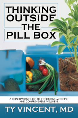 Ty Vincent Thinking Outside the Pill Box: A Consumers Guide to Integrative Medicine and Comprehensive Wellness