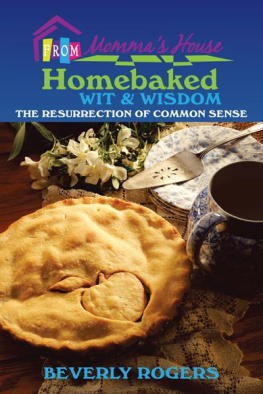 Beverly Rogers - Homebaked Wit and Wisdom from Mommas House: The Resurrection of Common Sense