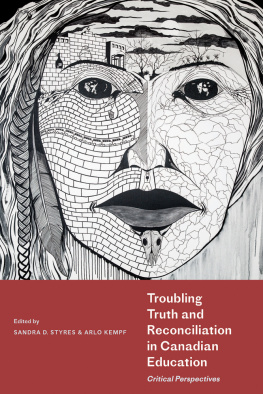 Sandra D. Styres - Troubling Truth and Reconciliation in Canadian Education: Critical Perspectives