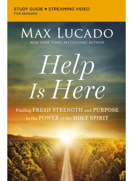 Max Lucado Help Is Here Bible Study Guide plus Streaming Video: Finding Fresh Strength and Purpose in the Power of the Holy Spirit