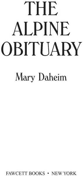 Table of Contents Praise for Mary Daheim and her Emma Lord mysteries THE ALPINE - photo 2