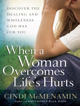 Cindi McMenamin When a Woman Overcomes Lifes Hurts: Discover the Healing and Wholeness God Has for You