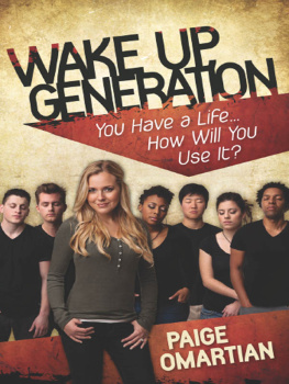 Paige Omartian - Wake Up, Generation: You Have a Life...How Will You Use It?