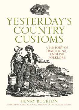 Henry Buckton - Yesterdays Country Customs: A History of Traditional English Folklore