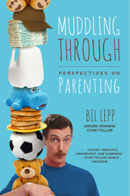 Bil Lepp Muddling Through: Perspectives on Parenting