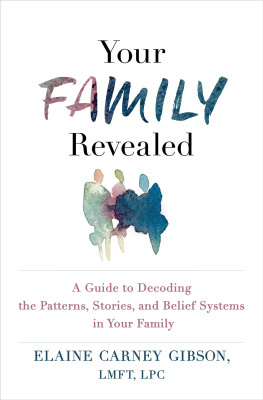 Elaine Carney Gibson Your Family Revealed: A Guide to Decoding the Patterns, Stories, and Belief Systems in Your Family