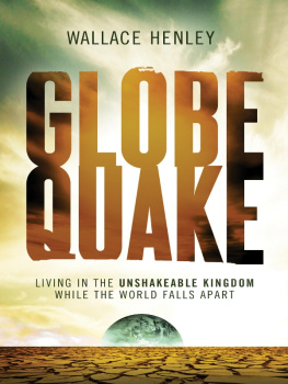 Wallace Henley - Globequake: Living in the Unshakeable Kingdom While the World Falls Apart