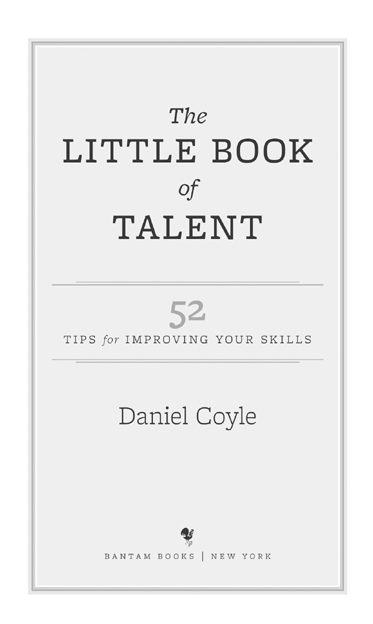 The Little Book of Talent is a work of nonfiction Some names and identifying - photo 2