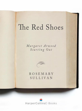 Rosemary Sullivan The Red Shoes: Margaret Atwood Starting Out