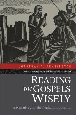 Jonathan T. Pennington Reading the Gospels Wisely: A Narrative and Theological Introduction