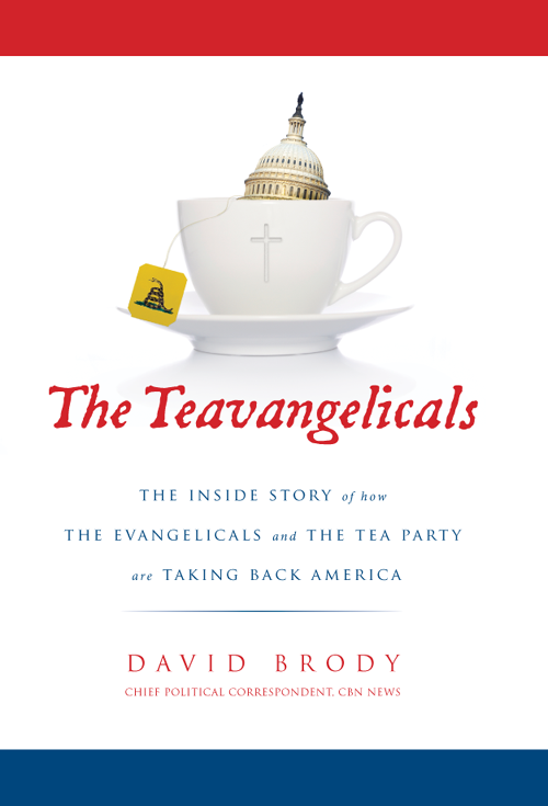 The Teavangelicals THE INSIDE STORY of how THE EVANGELICALS and THE TEA PARTY - photo 1