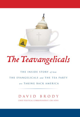 David Brody The Teavangelicals: The Inside Story of How the Evangelicals and the Tea Party are Taking Back America