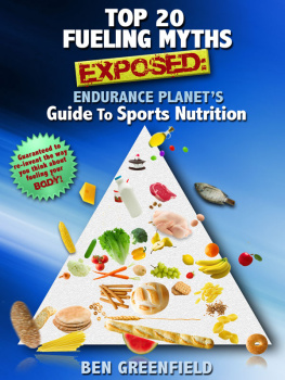 Ben Greenfield - Top 20 Fueling Myths Exposed: Endurance Planets Guide to Sports Nutrition