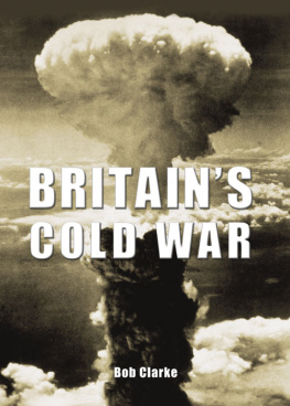 Bob Clarke Britains Cold War