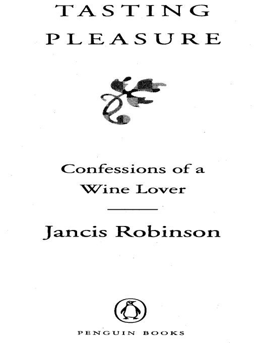 Table of Contents PENGUIN BOOKS TASTING PLEASURE Jancis Robinson has - photo 1