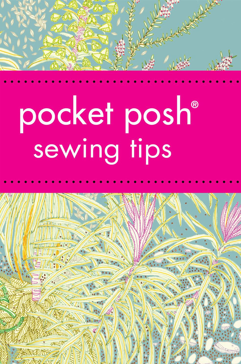 POCKET POSH SEWING TIPS copyright 2012 by Jodie Davis and Jayne Davis All - photo 1