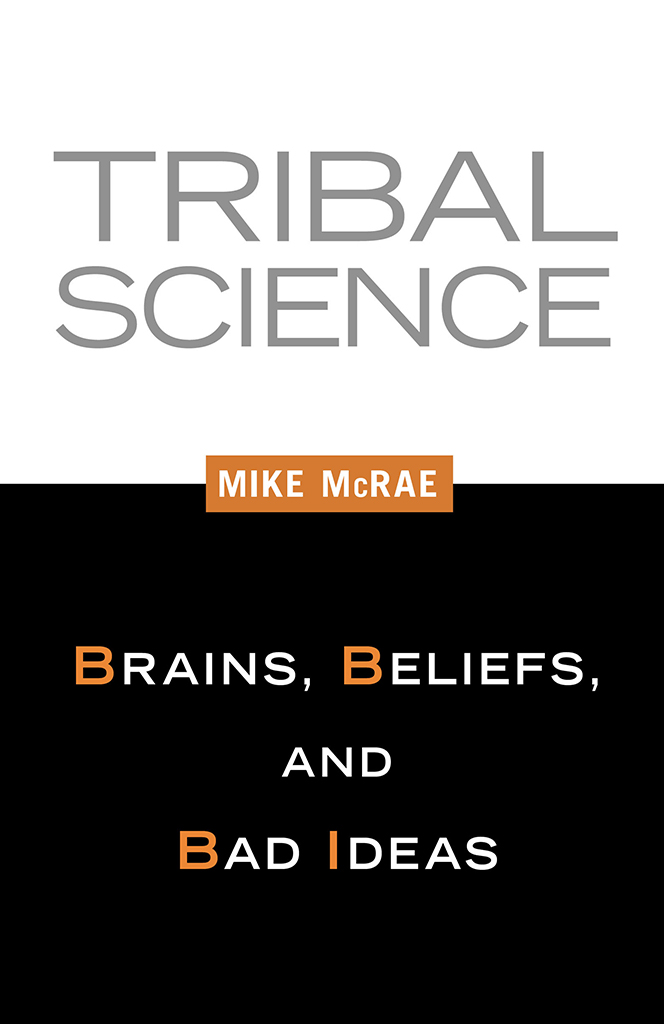 Published 2012 by Prometheus Books Tribal Science Brains Beliefs and Bad - photo 1