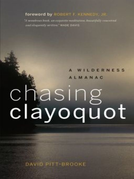 Table of Contents Praise for CHASING CLAYOQUOT A Globe and Mail Top 100 - photo 1