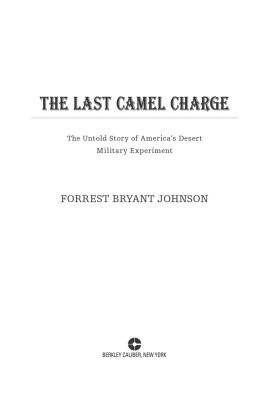 Forrest Bryant Johnson The Last Camel Charge: The Untold Story of Americas Desert Military Experiment