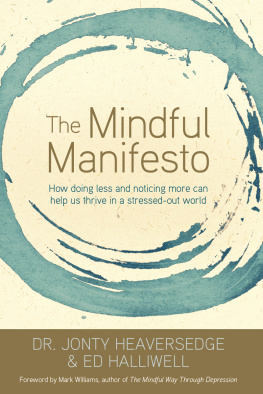 Jonty Heaversedge Dr. - The Mindful Manifesto: How Doing Less and Noticing More Can Treat Illness, Relieve Stress and Help Us Cope with the 21st Century