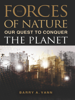 Barry A. Vann - Forces of Nature: Our Quest to Conquer the Planet