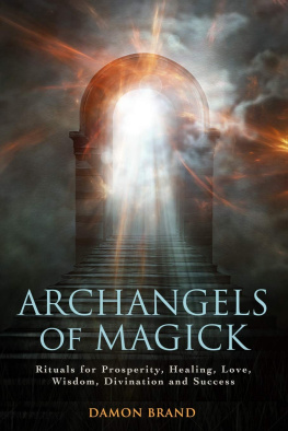 Damon Brand - Archangels of Magick: Rituals for Prosperity, Healing, Love, Wisdom, Divination and Success