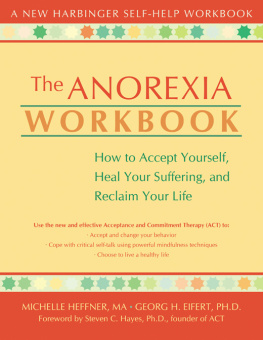 Michelle Heffner Macera The Anorexia Workbook: How to Accept Yourself, Heal Your Suffering, and Reclaim Your Life