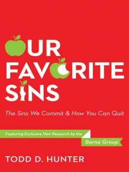 Todd D. Hunter - Our Favorite Sins: The Sins We Commit and How You Can Quit