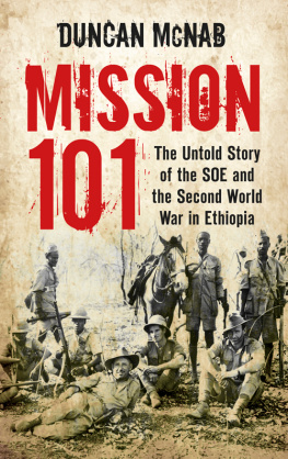 Duncan McNab Mission 101: The Untold Story of the SOE and the Second World War in Ethiopia