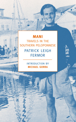 Patrick Leigh Fermor - Mani: Travels in the Southern Peloponnese