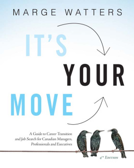 Marge Watters - Its Your Move: A Guide to Career Transition and Job Search for Canadian Managers, Professionals and Executives