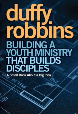 Duffy Robbins - Building a Youth Ministry that Builds Disciples: A Small Book About a Big Idea