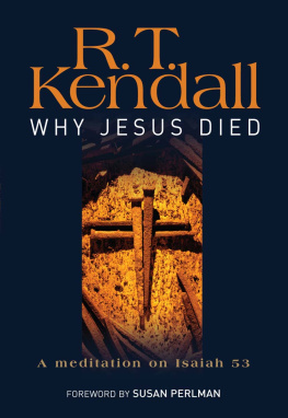 R.T. Kendall - Why Jesus Died: A Meditation on Isaiah 53
