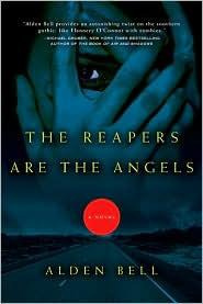 Alden Bell The Reapers Are the Angels: A Novel