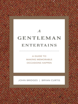 John Bridges - A Gentleman Entertains Revised and Expanded: A Guide to Making Memorable Occasions Happen