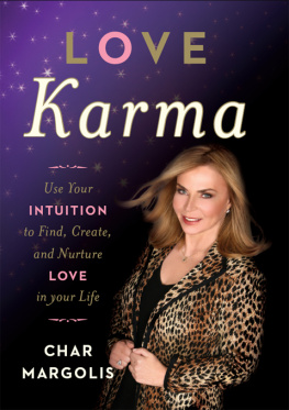 Char Margolis - Love Karma: Use Your Intuition to Find, Create, and Nurture Love in Your Life