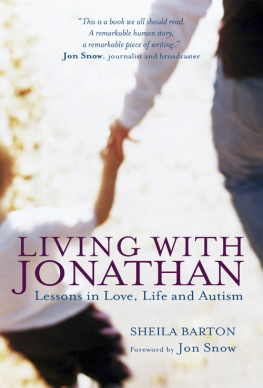 Sheila Barton LIVING WITH JONATHAN: Lessons in Love, Life and Autism