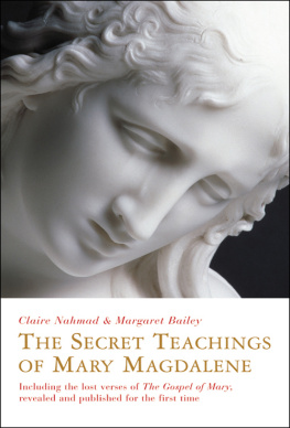 Claire Nahmad - The Secret Teachings of Mary Magdalene: Including the Lost Verses of The Gospel of Mary, Revealed and Published for the First Time