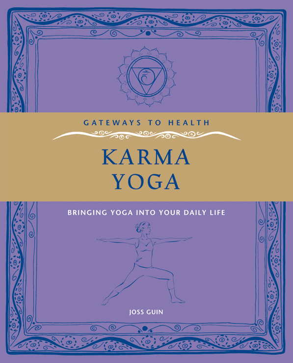 JOSS GUIN GATEWAYS TO HEALTH KARMA YOGA BRINGING YOGA INTO YOUR DAILY LIFE - photo 1