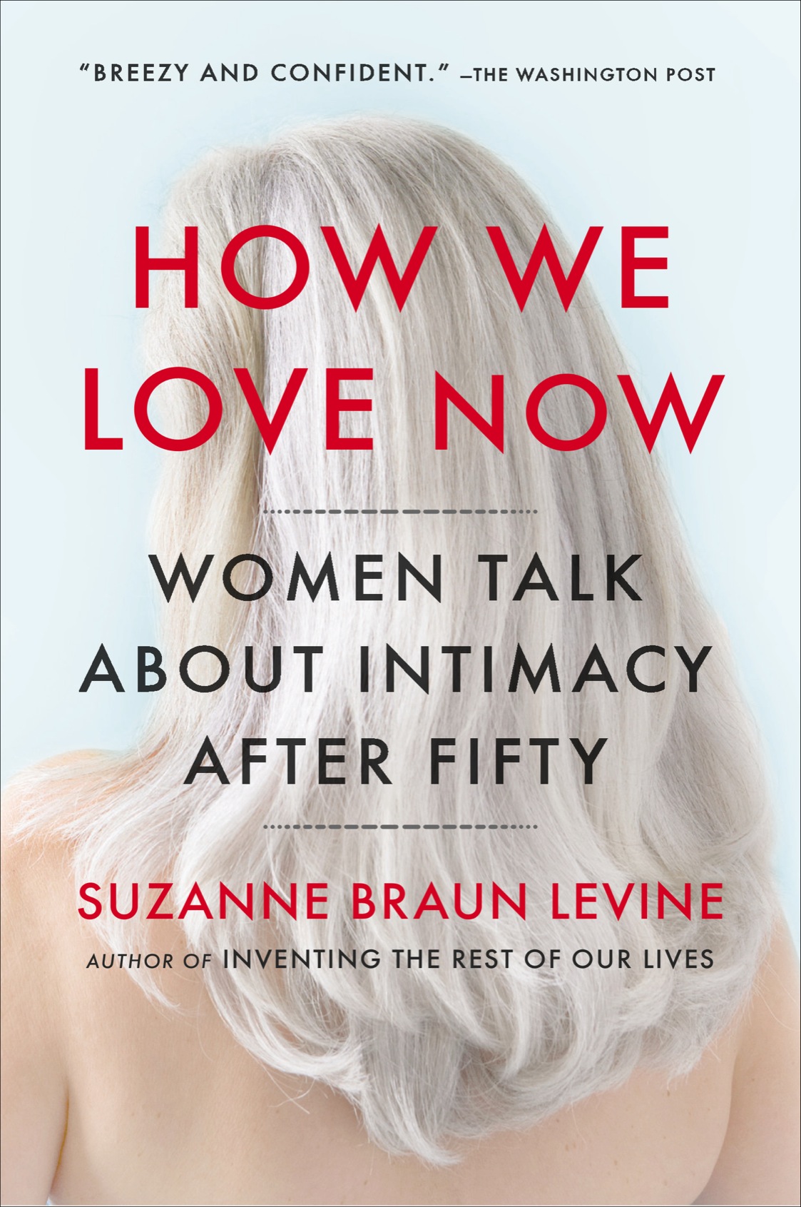 A PLUME BOOK HOW WE LOVE NOW SUZANNE BRAUN LEVINE is a writer editor and - photo 1