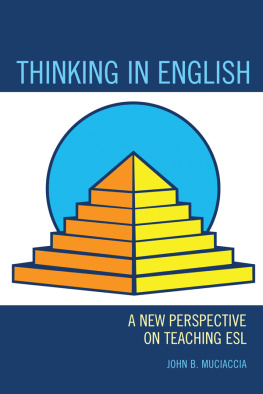 John B. Muciaccia Thinking in English: A New Perspective on Teaching ESL