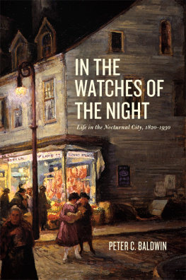 Peter C. Baldwin - In the Watches of the Night: Life in the Nocturnal City, 1820-1930