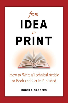 Roger E. Sanders - From Idea to Print: How to Write a Technical Book or Article and Get It Published